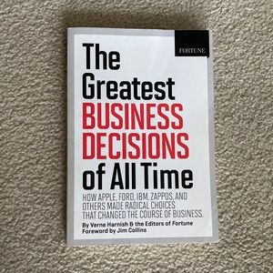 The Greatest BUSINESS DECISIONS of All Time by Verne Harnish, editors of Fortune